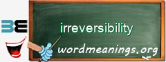 WordMeaning blackboard for irreversibility